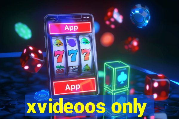 xvideoos only